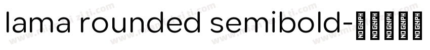 lama rounded semibold字体转换